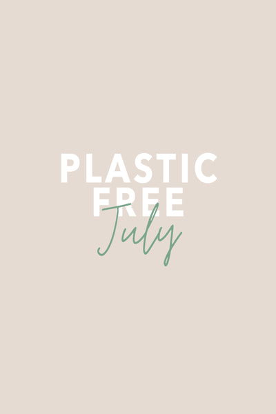 Plastic Free July | Why It Is Important