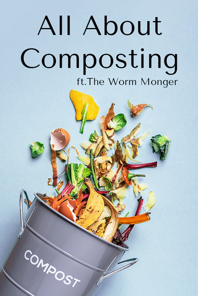 All About Composting ft. The Worm Monger